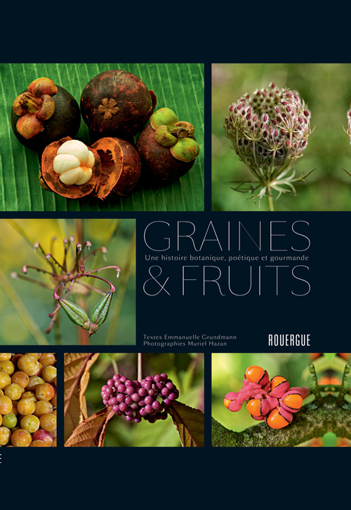 Graines Et Fruits - Une Histoire Botanique, Poetique Et Gourmande