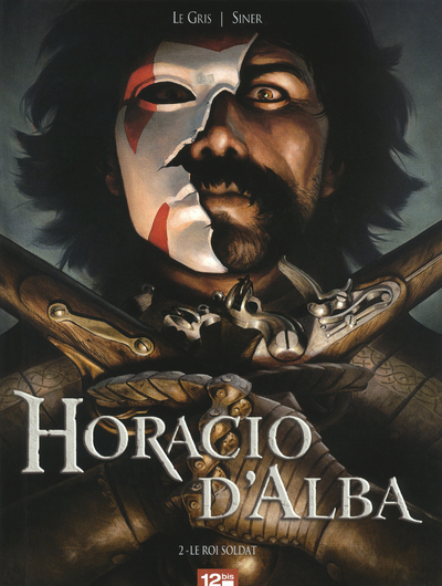 Horacio D'Alba T02 Le Roi Soldat