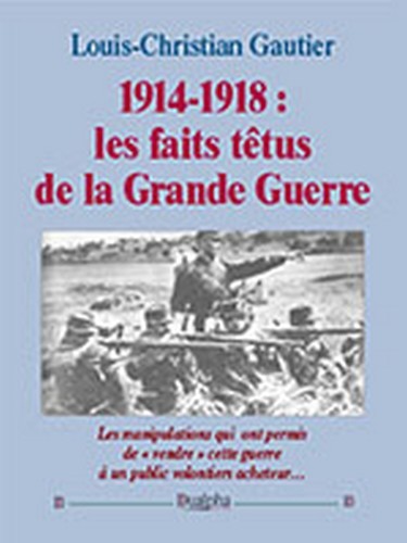 1914-1918 : Les Faits Tetus De La Grande Guerre