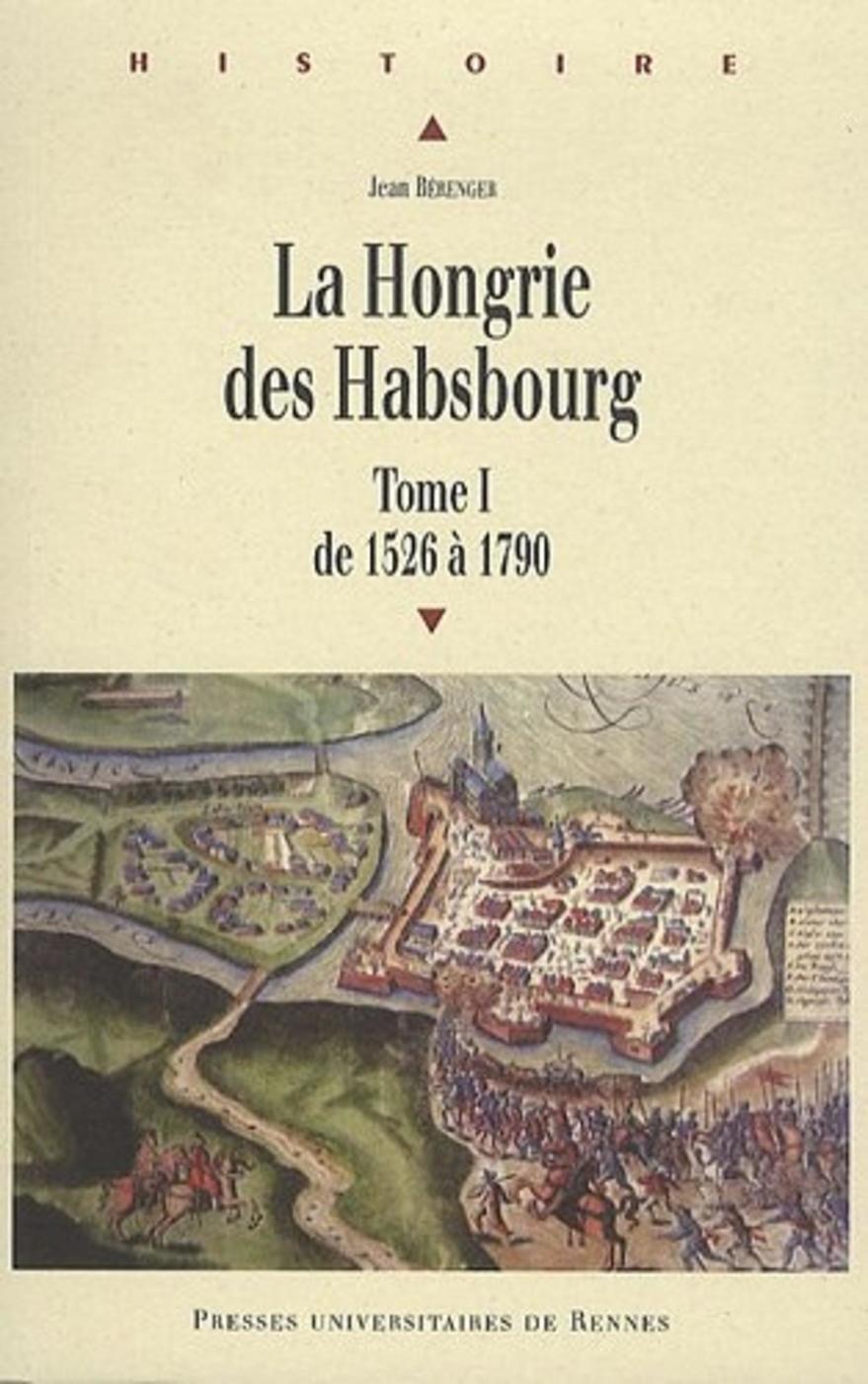 Hongrie Des Habsbourg Tome 1 De 1526 A 1790