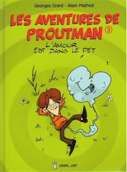 Aventures De Proutman Tome 3 (Les) : L'Amour Est Dans Le Pet