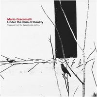 MARIO GIACOMELLI UNDER THE SKIN OF REALITY: TREASURES FROM THE SASSOFERRATO ARCHIVE /ANGLAIS