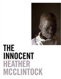 Heather McClintock The Innocent: Casualties of the Civil War in Northern Uganda /anglais