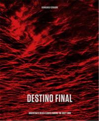 Giancarlo Ceraudo: Destino Final: Argentina's death flights during the Dirty War /anglais
