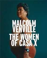 Malcolm Venville The Women of Casa X /anglais