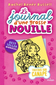 LE JOURNAL D'UNE GROSSE NOUILLE, TOME 10 - TOUTOUS SUR CANAPE