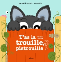 T'AS LA TROUILLE, PISTROUILLE ?