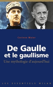 De Gaulle et le gaullisme,  une mythologie d'aujourd'hui
