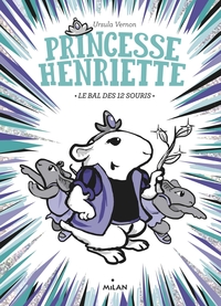PRINCESSE HENRIETTE, TOME 02 - LE BAL DES DOUZE SOURIS