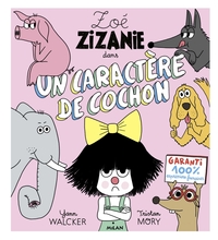 Zoé Zizanie t. 2 - Un caractère de cochon