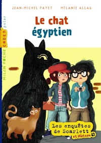 LES ENQUETES DE SCARLETT ET WATSON, TOME 02 - LE CHAT EGYPTIEN