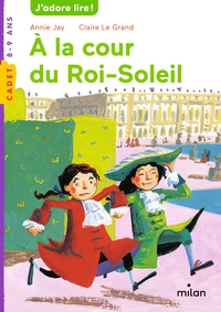 A LA COUR DU ROI SOLEIL