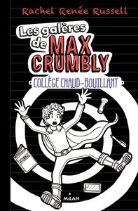 LES GALERES DE MAX CRUMBLY, TOME 02 - COLLEGE CHAUD-BOUILLANT