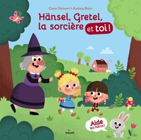 Hänsel, Gretel, la sorcière et toi !