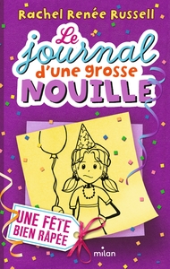 LE JOURNAL D'UNE GROSSE NOUILLE, TOME 02 - UNE FETE BIEN RAPEE