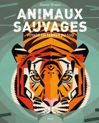 ANIMAUX SAUVAGES, VOYAGES EN TERRES DU SUD - VOYAGE EN TERRES DU SUD