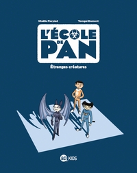 L'ECOLE DE PAN, TOME 04 - ETRANGES CREATURES