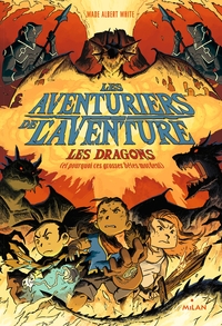 LES AVENTURIERS DE L'AVENTURE , TOME 02 - LES DRAGONS - (OU POURQUOI CES GROSSES BETES MORDENT)