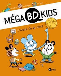 MEGA BD KIDS, TOME 02 - L'HEURE DE LA RECRE