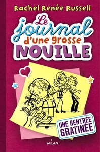 LE JOURNAL D'UNE GROSSE NOUILLE, TOME 01 - UNE RENTREE GRATINEE