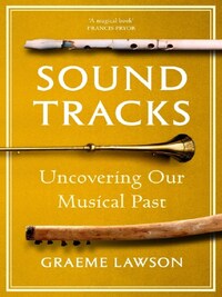 Sound Tracks : Uncovering our Musical Past /anglais