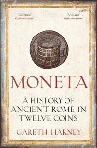 MONETA : A HISTORY OF ANCIENT ROME IN TWELVE COINS /ANGLAIS