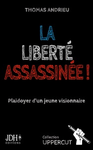 La liberté assassinée !