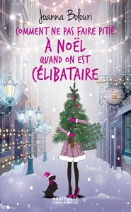 COMMENT NE PAS FAIRE PITIE A NOEL QUAND ON EST CELIBATAIRE (COLLECTOR)