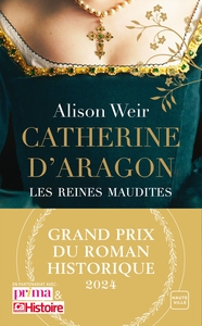 Catherine d'Aragon : La Première Reine (Grand Prix du Roman Historique 2024)