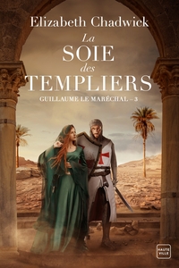 GUILLAUME LE MARECHAL, T3 : LA SOIE DES TEMPLIERS