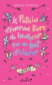 LE PUTAIN D'ENORME LIVRE DU BONHEUR QUI VA TOUT DECHIRER (COLLECTOR)