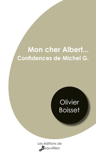 Mon cher Albert... Confidences de Michel G. (En hommage à Albert Camus)