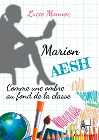 MARION, AESH - COMME UNE OMBRE AU FOND DE LA CLASSE