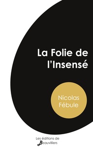 LA FOLIE DE L'INSENSE