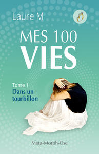 MES 100 VIES - TOME 1 - DANS UN TOURBILLON