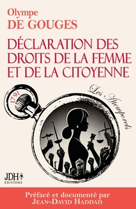 LA DECLARATION DES DROITS DE LA FEMME ET DE LA CITOYENNE EN VERSION INTEGRALE, PREFACEE ET INCLUANT