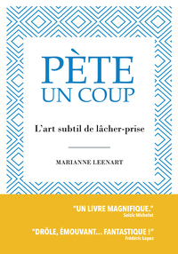 PETE UN COUP - L'ART SUBTIL DE LACHER-PRISE