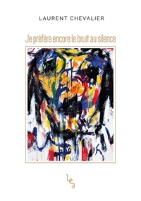 JE PREFERE ENCORE LE BRUIT AU SILENCE