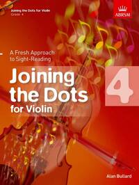 ALAN BULLARD : JOINING THE DOTS FOR VIOLIN, GRADE 4 A FRESH APPROACH TO SIGHT-READING - VIOLON