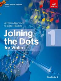 ALAN BULLARD : JOINING THE DOTS FOR VIOLIN, GRADE 1 A FRESH APPROACH TO SIGHT-READING - VIOLON