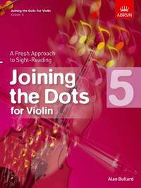 ALAN BULLARD : JOINING THE DOTS FOR VIOLIN, GRADE 5 A FRESH APPROACH TO SIGHT-READING - VIOLON