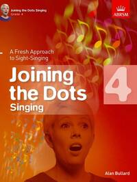 ALAN BULLARD : JOINING THE DOTS - SINGING (GRADE 4) A FRESH APPROACH TO SIGHT-SINGING