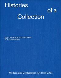 Histories of a Collection : Modern and Contemporary Art from CAM /anglais