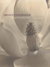IMOGEN CUNNINGHAM - A RETROSPECTIVE