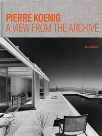 PIERRE KOENIG - A VIEW FROM THE ARCHIVES