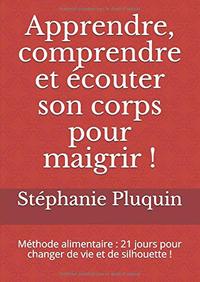 Apprendre, comprendre et écouter son corps pour maigrir