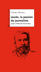 JAURES, LA PASSION DU JOURNALISTE