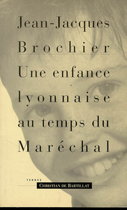 UNE ENFANCE LYONNAISE AU TEMPS DU MARECHAL