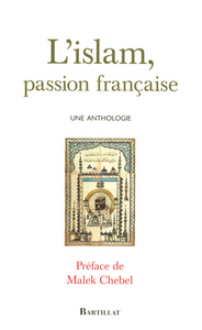 L'islam, passion française une anthologie