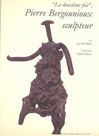 LA DEUXIEME FOIS : PIERRE BERGOUNIOUX, SCULPTEUR